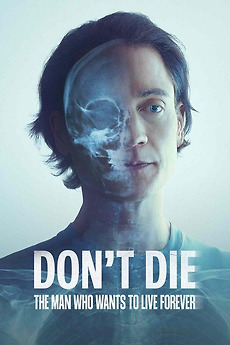 ดูหนังออนไลน์ฟรี Don’t Die: The Man Who Wants to Live Forever (2025) ชายผู้อยากเป็นอมตะ