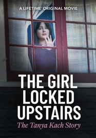 ดูหนังออนไลน์ฟรี The Girl Locked Upstairs: The Tanya Kach Story (2024)