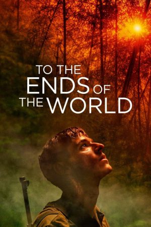 ดูหนังออนไลน์ฟรี To the Ends of the World (2018) จนถึงวันสิ้นโลก